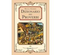 Dizionario dei proverbi. Detti e modi di dire della tradizione popolare