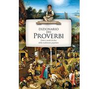 DIZIONARIO DEI PROVERBI - detti e modi di dire - tradizione popolare - cultura