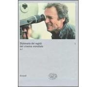 Dizionario dei registi del cinema mondiale. Vol. 1: A-F.