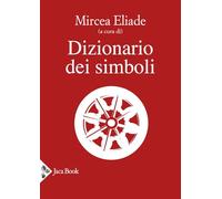 DIZIONARIO DEI SIMBOLI - COULIANO I. P. (Curatore), ELIADE M. (Curatore) - Jaca