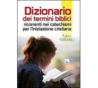 Dizionario dei termini biblici ricorrenti nei catechismi per l'iniziazione cristiana