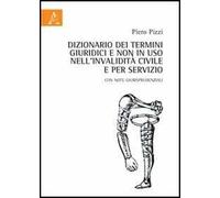 Dizionario dei termini giuridici e non in uso nell'invalidità civile e per servizio