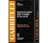 Dizionario dei verbi italiani. Regolari e irregolari