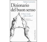 Dizionario del buon senso. Il paese irreale dalla A alla Z