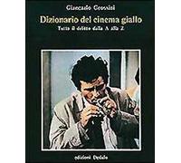 Dizionario del cinema giallo. Tutto il delitto dalla A alla Z