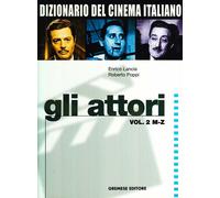 Dizionario del cinema italiano. Gli attori. Vol. 2 - Lancia Enrico, Poppi ...
