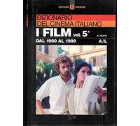 Dizionario del cinema italiano. I film. Dal 1980 al 1989. A-L (Vol. 5/1)