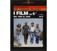 Dizionario del cinema italiano. I film. Dal 1990 al 2000. M-Z (Vol. 6/2)