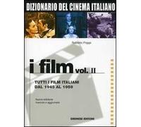 Dizionario del cinema italiano. I film. Vol. 2: Tutti i film italiani dal 1945 al 1959.