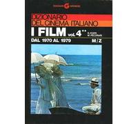 Dizionario del cinema italiano. I film. Vol. 42: Dal 1970 al 1979. M-Z.