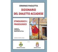 Dizionario del dialetto accadiese. Etimologico e fraseologico
