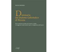 Dizionario del dialetto galloitalico di Nicosia. Dal vocabolario inedito di Carmelo La Giglia con aggiunte tratte da altre opere e integrazioni dell'autore