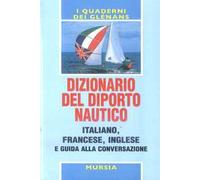 Dizionario del diporto nautico e guida alla conversazione italiano-francese-inglese