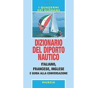 Dizionario del diporto nautico e guida alla conversazione italiano-francese-inglese