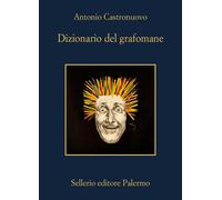 Dizionario del grafomane - Castronuovo Antonio
