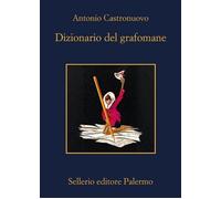 DIZIONARIO DEL GRAFOMANE - CASTRONUOVO ANTONIO - Sellerio