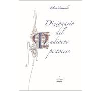 Dizionario del medioevo pistoiese - [Alvivo Edizioni]