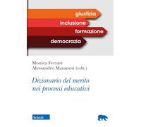 DIZIONARIO DEL MERITO NEI PROCESSI EDUCATIVI - FERRARI M. (Curatore), MARANESI