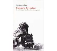 Dizionario del Nordest. Contributi per l'analisi di un immaginario