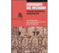 Dizionario del restauro. Tecniche, diagnostica, conservazione