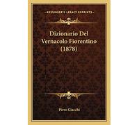 Dizionario Del Vernacolo Fiorentino (1878)