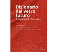 Dizionario del vetro futuro-Dictionary of the future glass