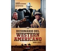 Dizionario del western americano 1899-2022 - 2022 - Gremese Edito