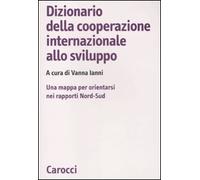 Dizionario della cooperazione internazionale allo sviluppo. Una mappa per orientarsi nei rapporti Nord-Sud