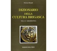 Dizionario della cultura brigasca. Grammatica (Vol. 2)