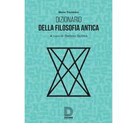 Dizionario della filosofia greca. Termini e nozioni, figure storiche e mitologiche, eventi