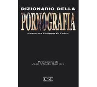 Dizionario della pornografia - Di Folco Philippe