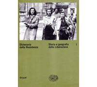 Dizionario della Resistenza. Vol. 1: Storia e geografia della liberazione.