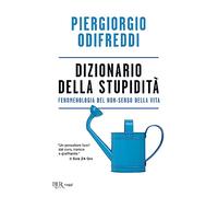 Dizionario della stupidità. Fenomenologia del non-senso della vita