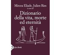 Dizionario della vita, morte ed eternità - [Jaca Book]