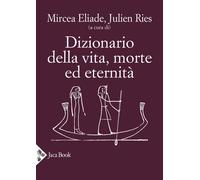 Dizionario della vita, morte ed eternità - [Jaca Book]