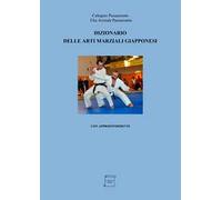 Dizionario delle arti marziali giapponesi. Con approfondimenti