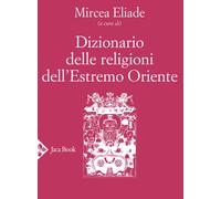 Dizionario delle religioni dell'Estremo Oriente - Eliade Mircea
