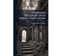 Dizionario Dell'eresie, Degli Errori, E Degli Scismi