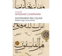 Dizionario dell'Islam. Religione, legge, storia, pensiero
