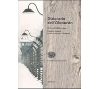 Dizionario dell'Olocausto - Laqueur W. (cur.); Tydor Baumel J. (cur.); Cav...