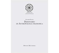 Dizionario Di Antropologia Filosofica - Giuseppe Pulina - 2022