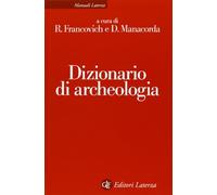 Dizionario di archeologia. Temi, concetti e metodi