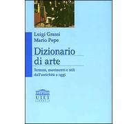 Dizionario di arte. Termini, movimenti e stili dall'antichità a oggi