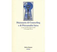 Dizionario di counseling e di psicoanalisi laica