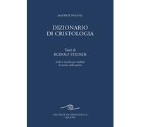 Dizionario di cristologia. Testi di Rudolf Steiner scelti e racco