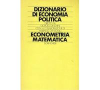 Dizionario di economia politica. Econometria matematica (Vol. 13)