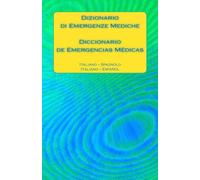 Dizionario di Emergenze Mediche / Diccionario de Emergencias Médicas: Italiano - Spagnolo / Italiano - Español