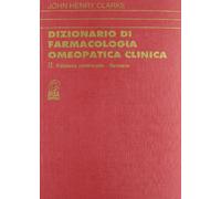 Dizionario di farmacologia omeopatica clinica (Vol. 2)