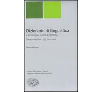 Dizionario di linguistica e di filologia, metrica, retorica - Beccaria G. ...