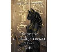 Dizionario di mitologia egizia. Vol. 1